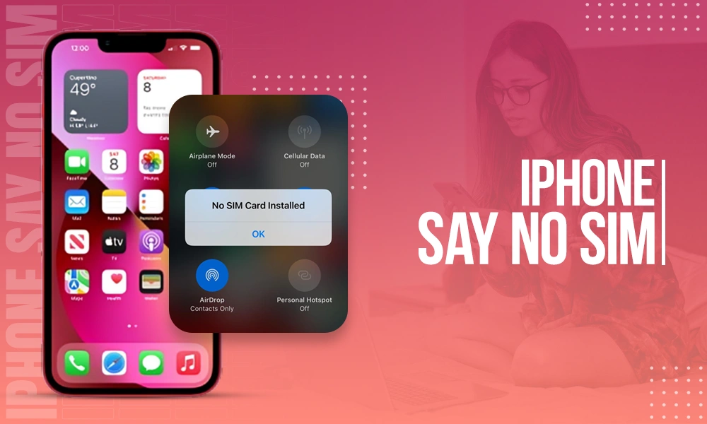 why does this iphone say no sim