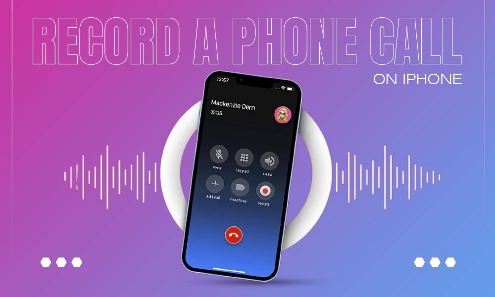 Record a Phone Call on iPhone